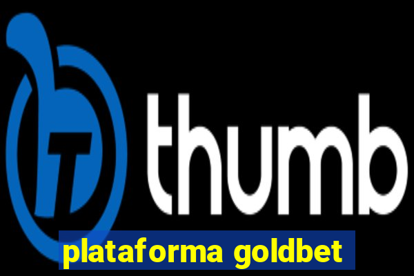 plataforma goldbet