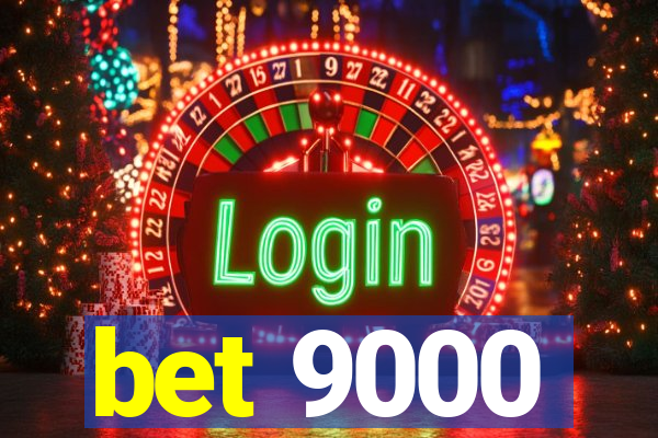bet 9000
