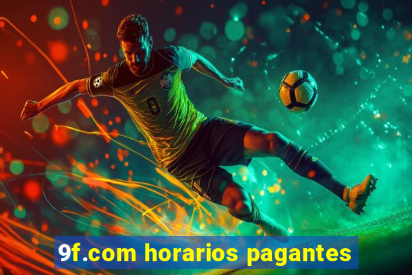 9f.com horarios pagantes