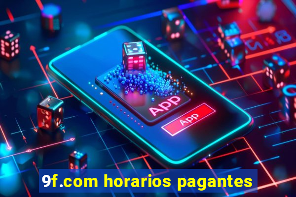 9f.com horarios pagantes