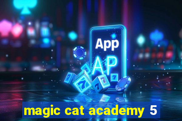 magic cat academy 5