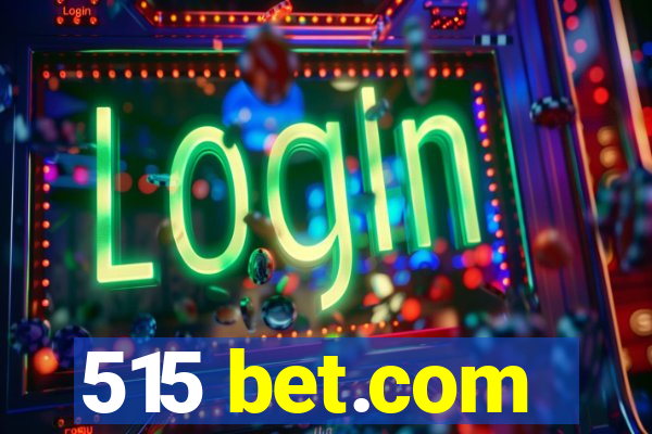 515 bet.com