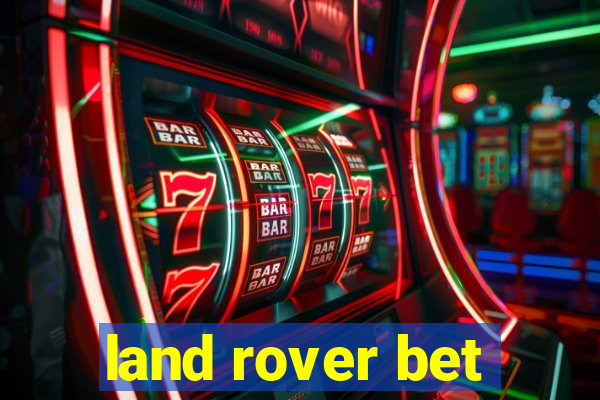 land rover bet