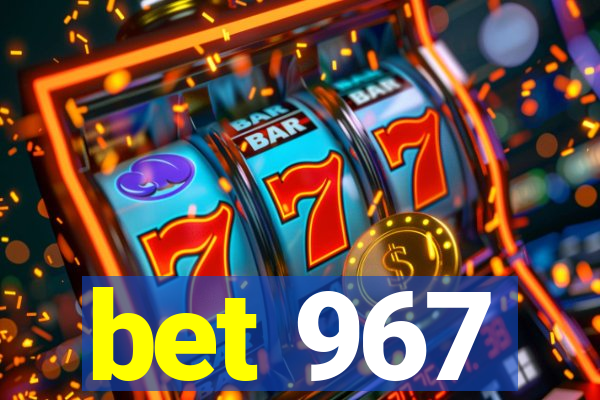 bet 967