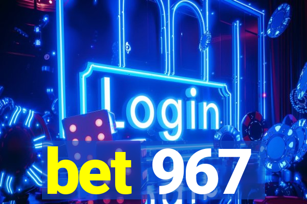 bet 967