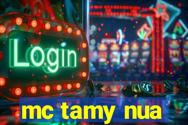 mc tamy nua