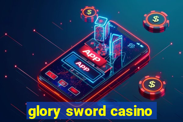 glory sword casino