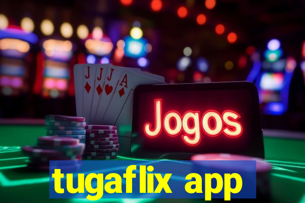 tugaflix app
