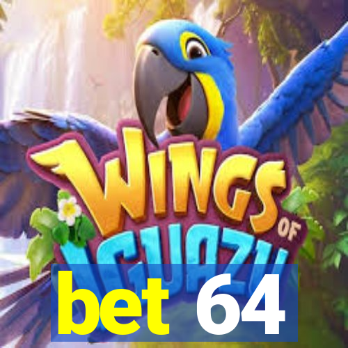 bet 64
