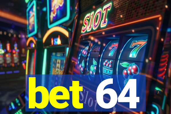 bet 64