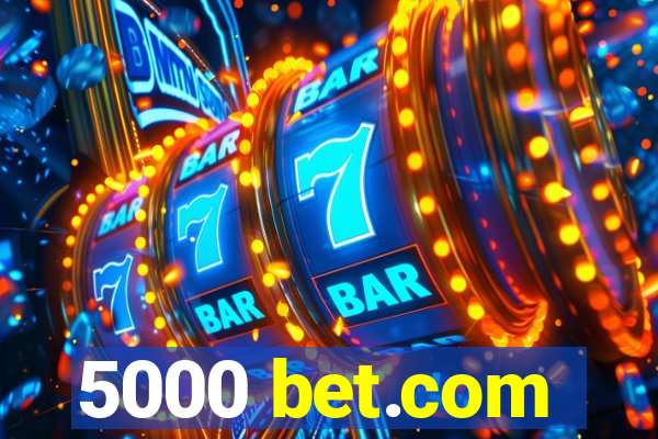 5000 bet.com