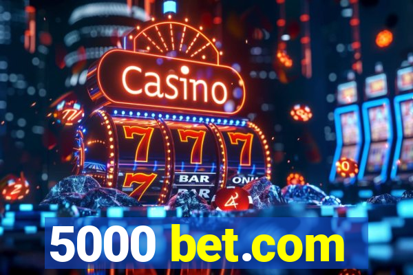5000 bet.com