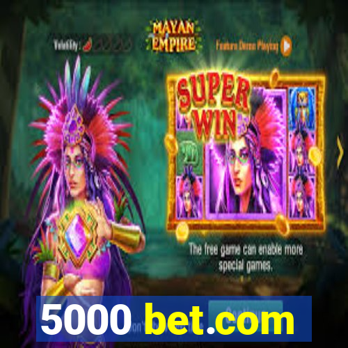 5000 bet.com