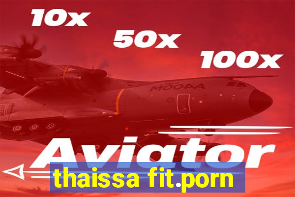 thaissa fit.porn