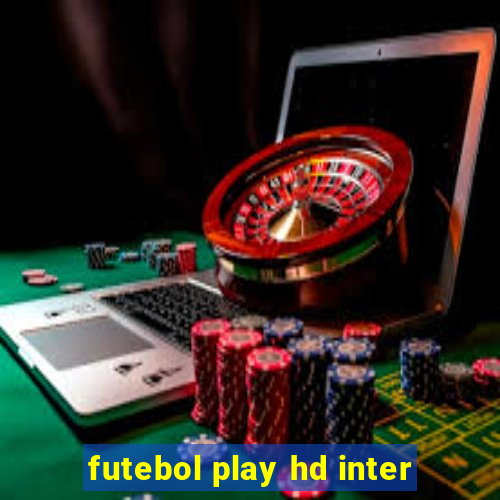 futebol play hd inter