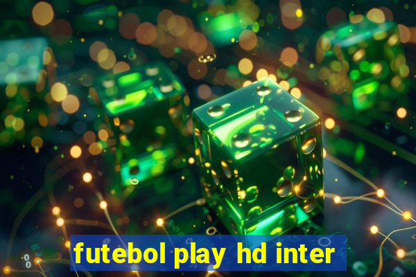 futebol play hd inter