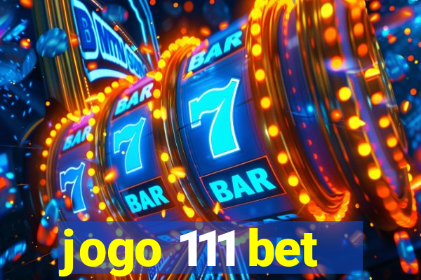 jogo 111 bet