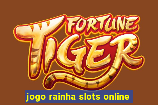 jogo rainha slots online