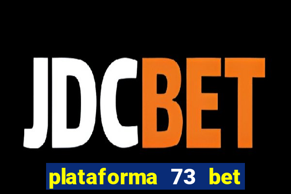 plataforma 73 bet é confiável