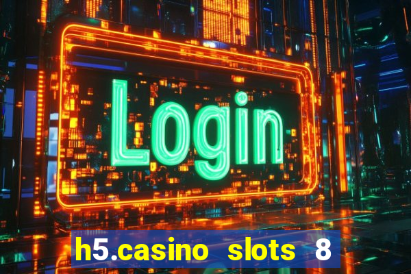 h5.casino slots 8 paga mesmo