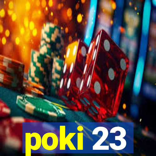 poki 23