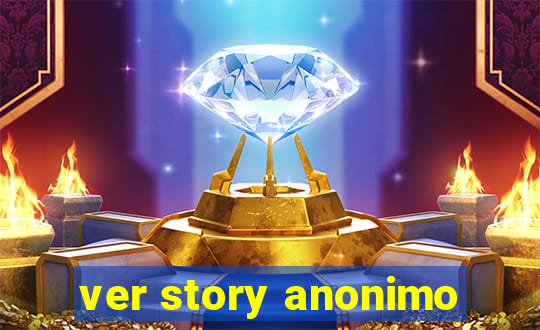 ver story anonimo