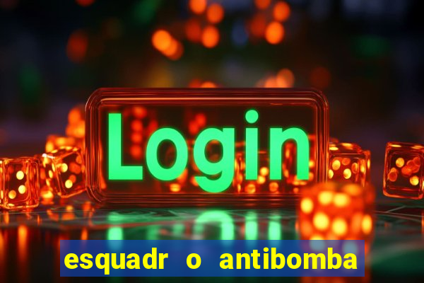 esquadr o antibomba salário quanto ganha um