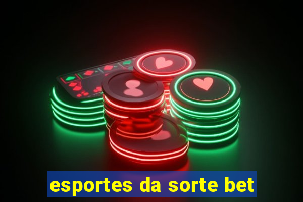 esportes da sorte bet