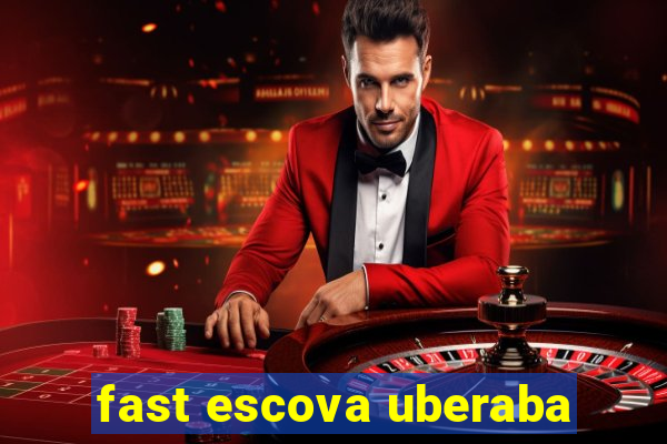 fast escova uberaba