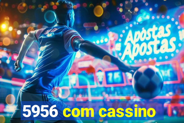 5956 com cassino