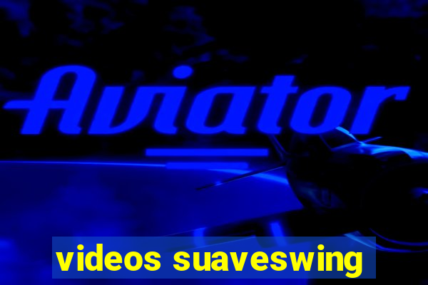 videos suaveswing