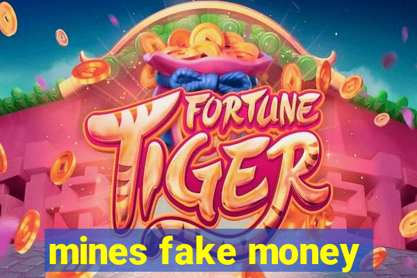 mines fake money