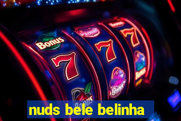 nuds bele belinha