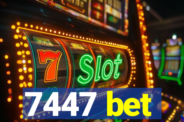 7447 bet