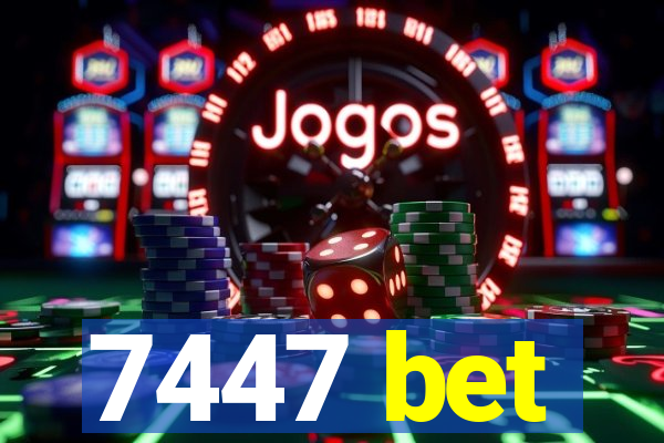 7447 bet