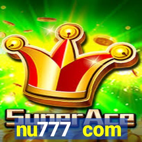 nu777 com plataforma de jogos