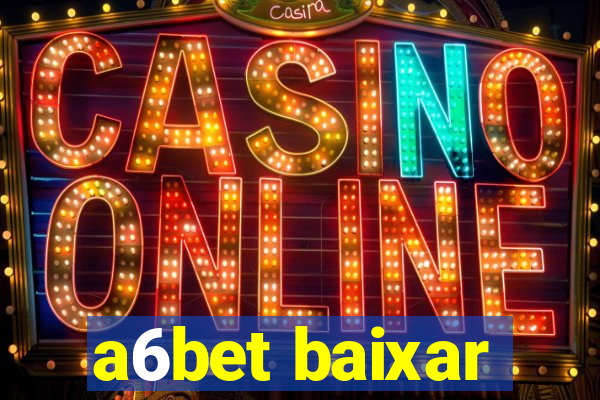 a6bet baixar