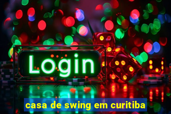 casa de swing em curitiba