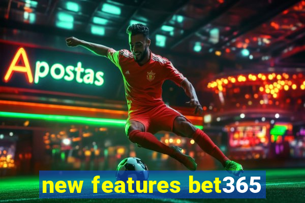 new features bet365