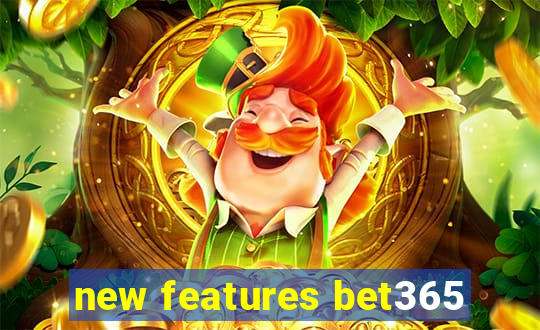 new features bet365