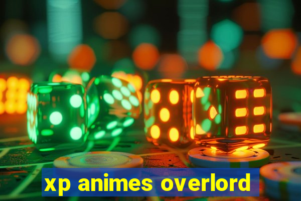 xp animes overlord