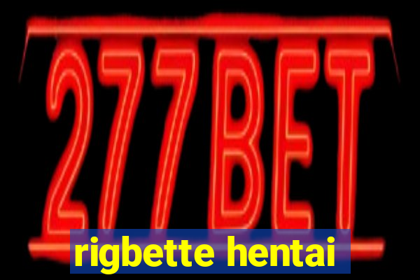 rigbette hentai