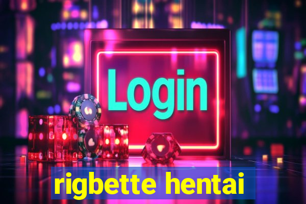 rigbette hentai