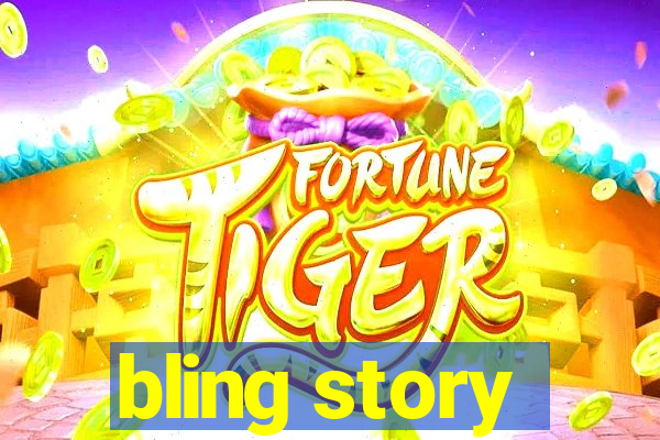 bling story