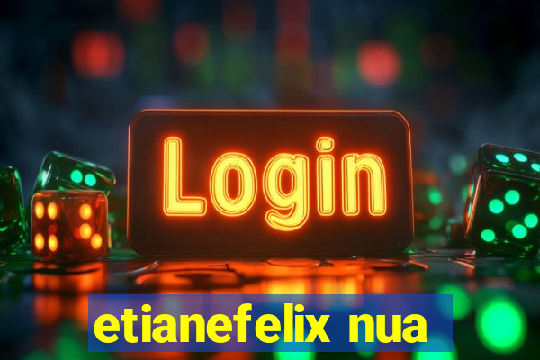etianefelix nua
