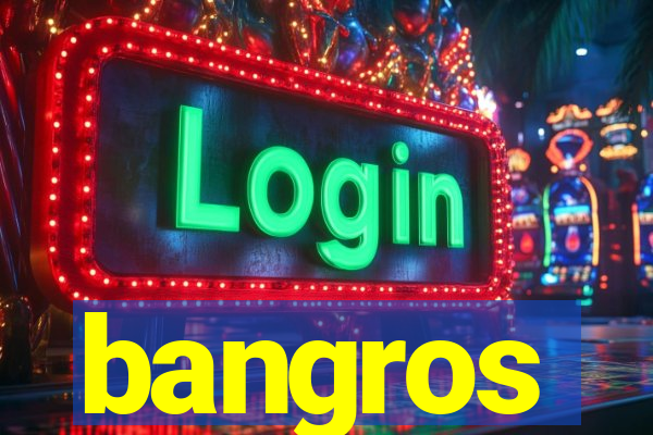 bangros