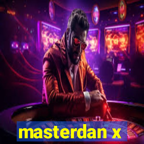 masterdan x