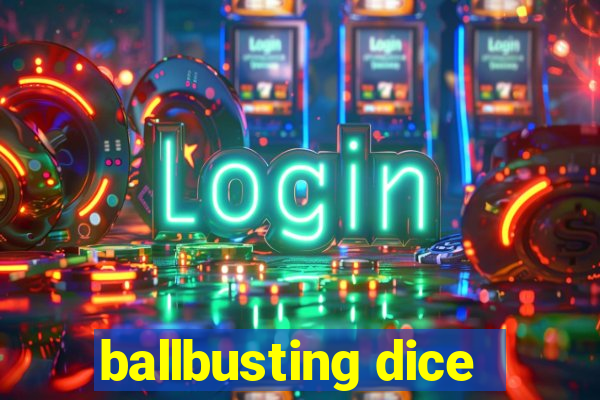 ballbusting dice