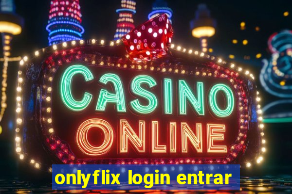 onlyflix login entrar