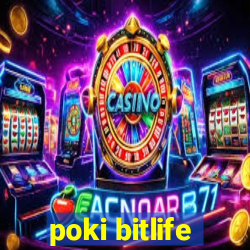 poki bitlife